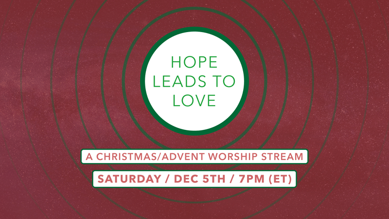 Hope Leads To Love - Christmas/Advent worship Stream