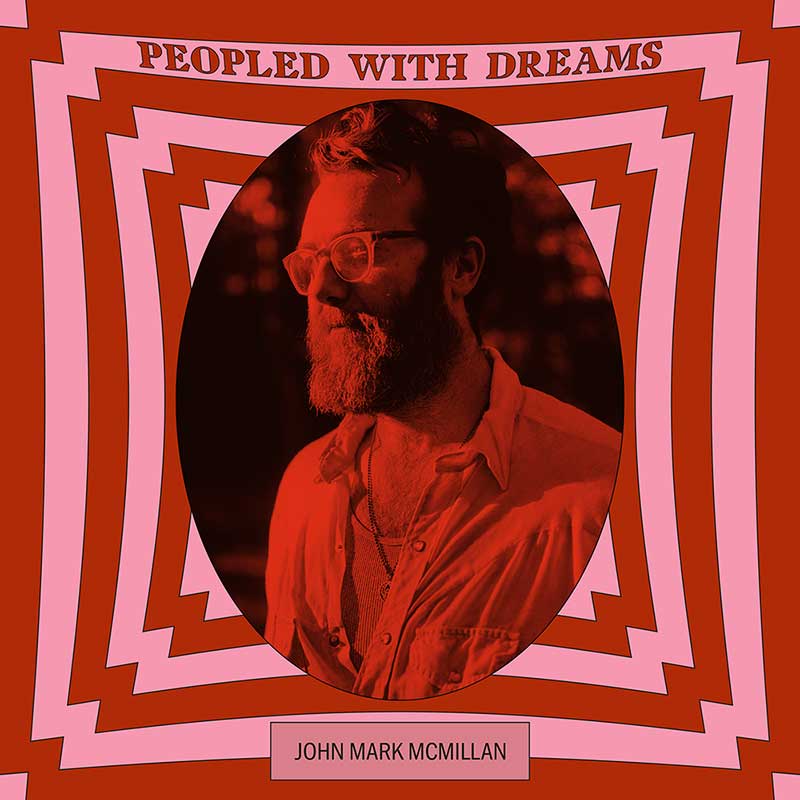 John Mark McMillan/Lionhawk Records album “Peopled With Dreams” on ...