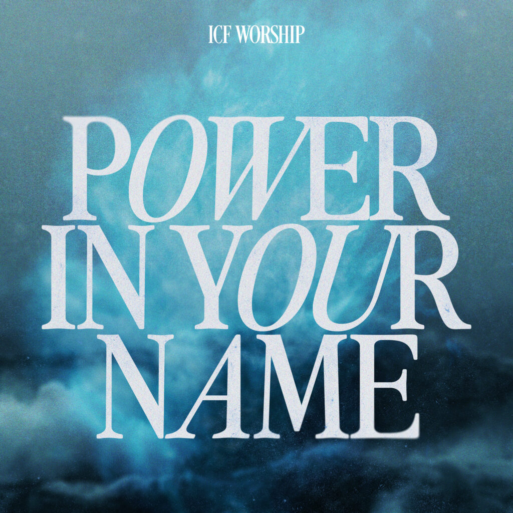 ICF Worship/Integrity Music “Power In Your Name” on WorshipTeam